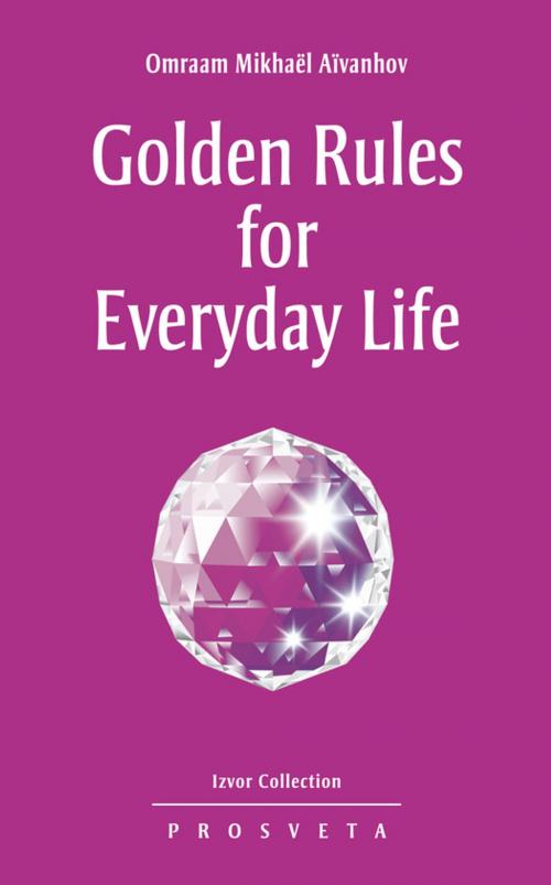 Cover of the book Golden Rules for Everyday Life by Omraam Mikhaël Aïvanhov, Editions Prosveta