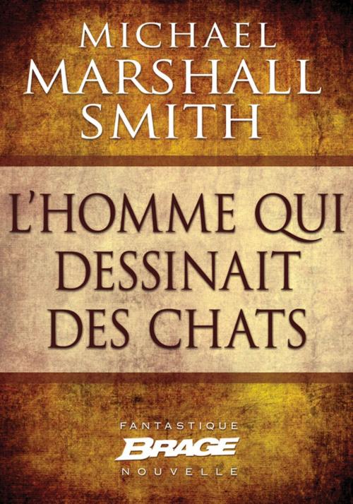 Cover of the book L'Homme qui dessinait des chats by Michael Marshall Smith, Bragelonne