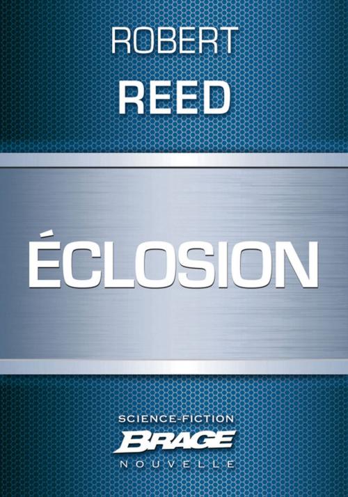Cover of the book Éclosion by Robert Reed, Bragelonne
