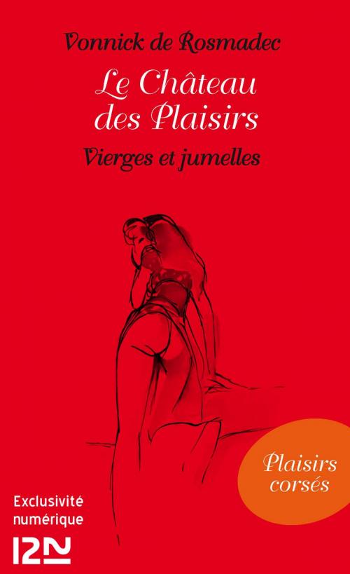 Cover of the book Le Château des Plaisirs - Vierges et jumelles by Vonnick de ROSMADEC, Univers Poche