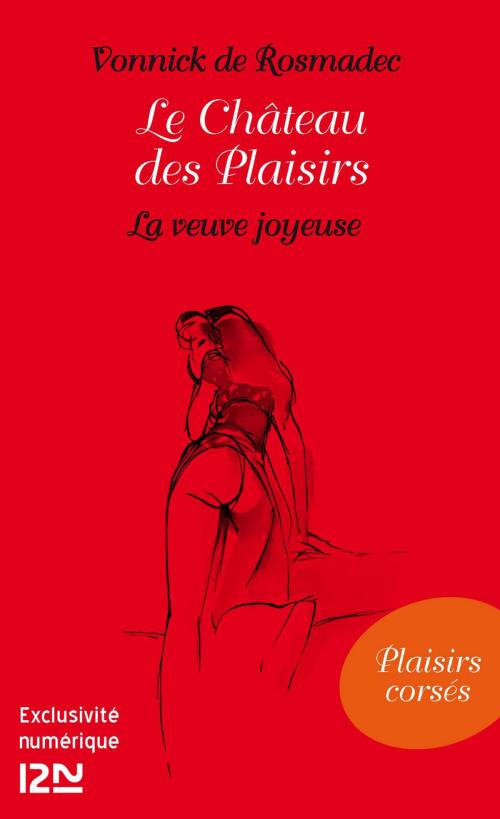 Cover of the book Le Château des Plaisirs - La veuve joyeuse by Vonnick de ROSMADEC, Univers Poche