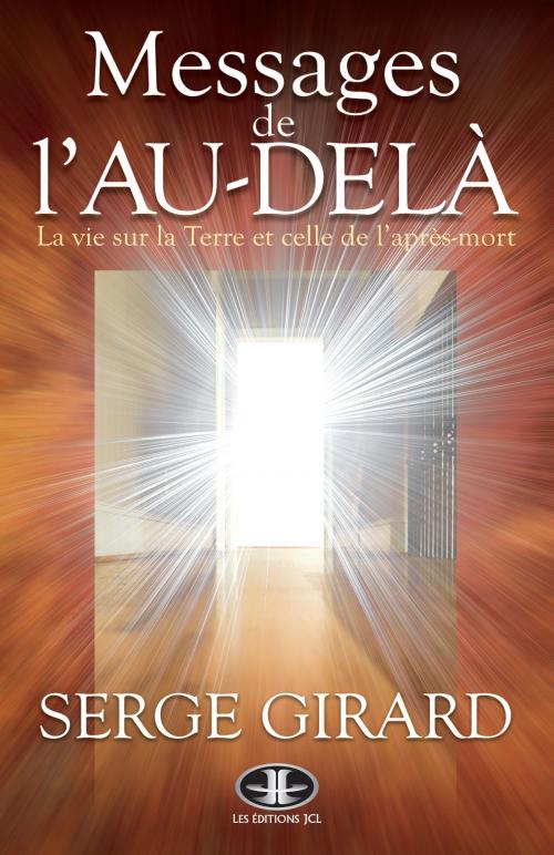 Cover of the book Messages de l'au-delà by Serge Girard, Éditions JCL