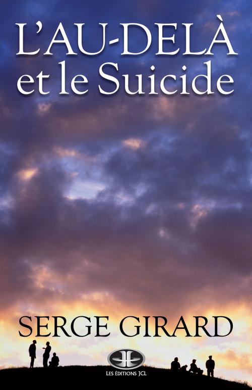 Cover of the book L'Au-delà et le suicide by Serge Girard, Éditions JCL