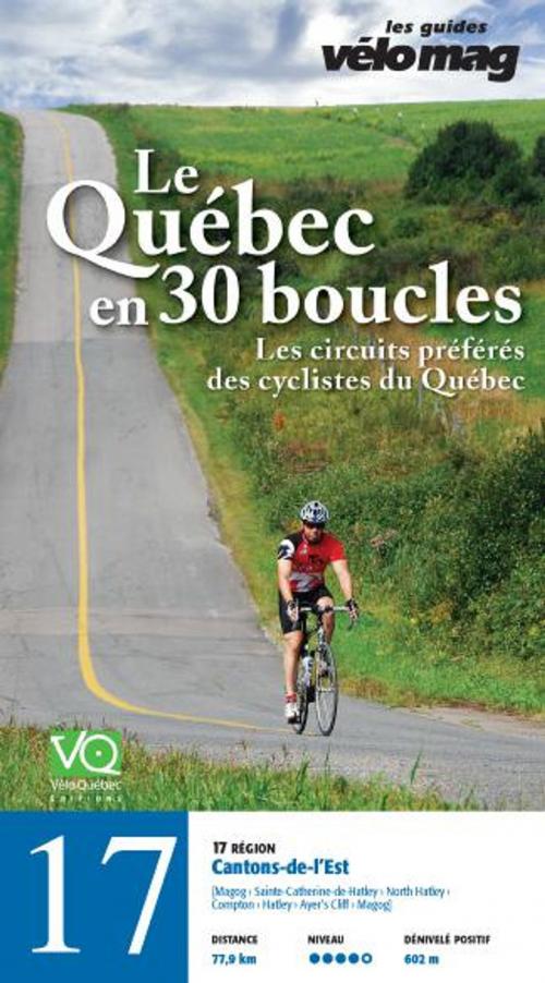 Cover of the book 17. Cantons-de-l'Est (Magog) by Patrice Francoeur, Gaétan Fontaine, Suzanne Lareau, Jacques Sennéchael, Mira Cliche, Vélo Québec Éditions