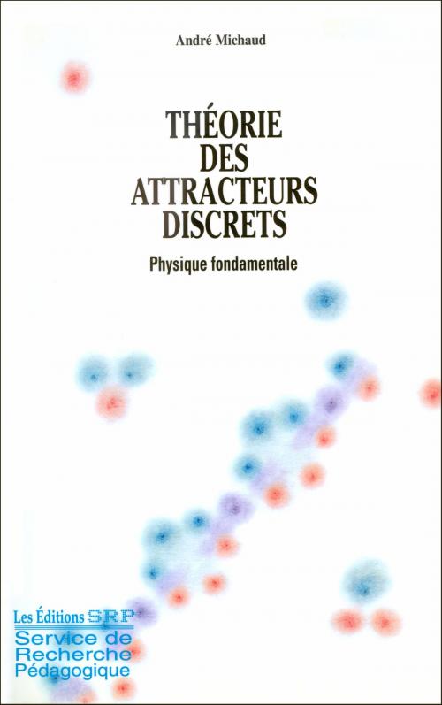 Cover of the book Théorie des attracteurs discrets by Andre Michaud, Andre Michaud