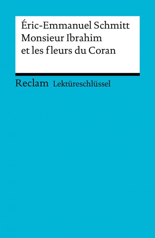 Cover of the book Lektüreschlüssel. Éric-Emmanuel Schmitt: Monsieur Ibrahim et les fleurs du Coran by Ernst Kemmner, Reclam Verlag