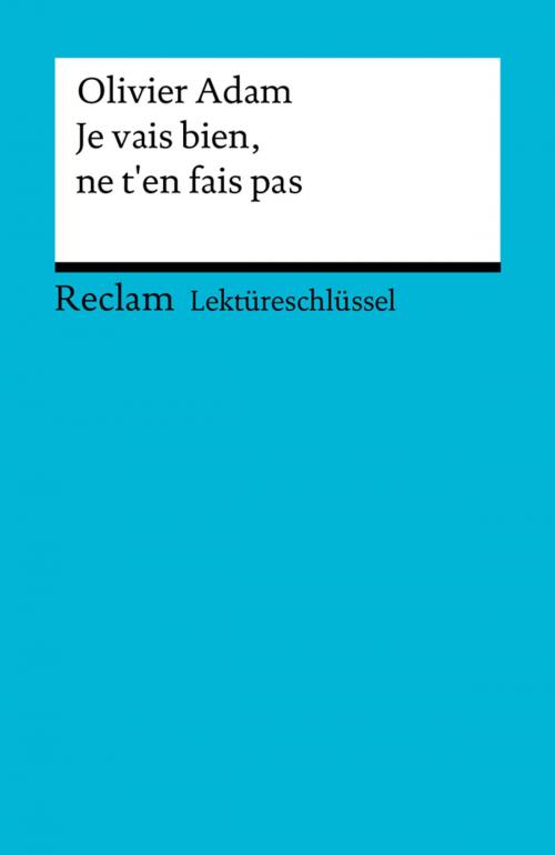 Cover of the book Lektüreschlüssel. Olivier Adam: Je vais bien, ne t'en fais pas by Michaela Banzhaf, Reclam Verlag