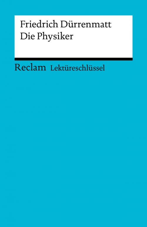 Cover of the book Lektüreschlüssel. Friedrich Dürrenmatt: Die Physiker by Franz-Josef Payrhuber, Reclam Verlag