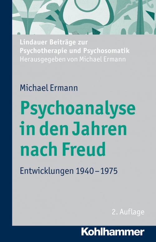 Cover of the book Psychoanalyse in den Jahren nach Freud by Michael Ermann, Kohlhammer Verlag