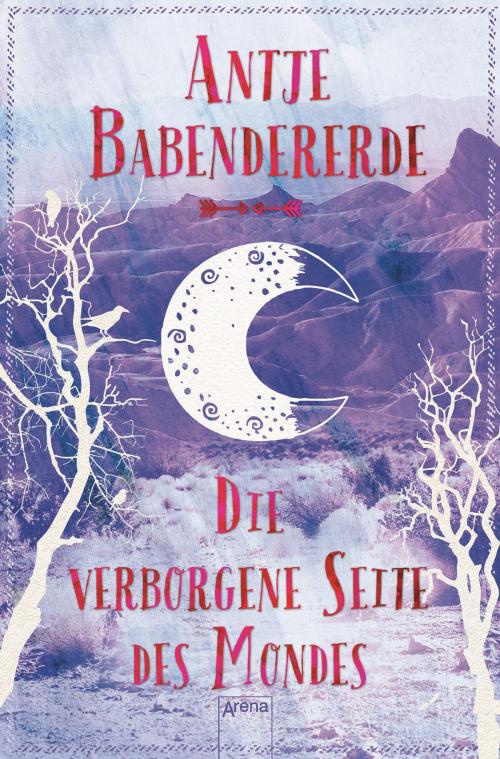 Cover of the book Die verborgene Seite des Mondes by Antje Babendererde, Arena Verlag