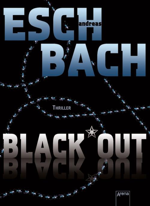 Cover of the book Black*Out by Andreas Eschbach, Arena Verlag