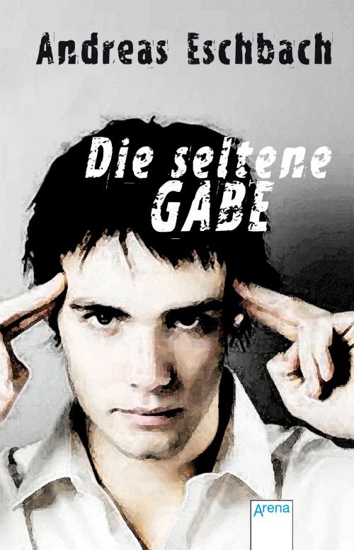 Cover of the book Die seltene Gabe by Andreas Eschbach, Arena Verlag