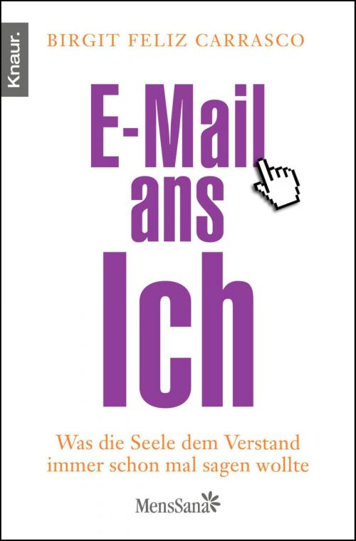 Cover of the book E-Mail ans Ich by Birgit Feliz Carrasco, Knaur MensSana eBook