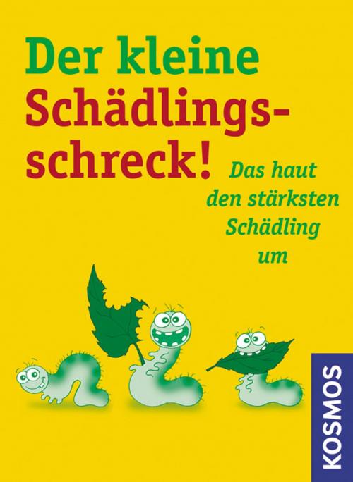 Cover of the book Der kleine Schädlingsschreck by Wolfgang Hensel, Franckh-Kosmos Verlags-GmbH & Co. KG