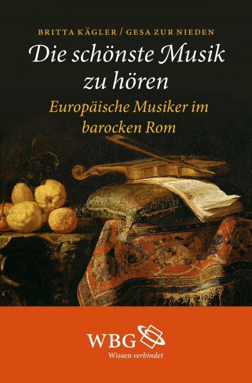 Cover of the book "Die schönste Musik zu hören" by Britta Kägler, Gesa zur Nieden, wbg Academic