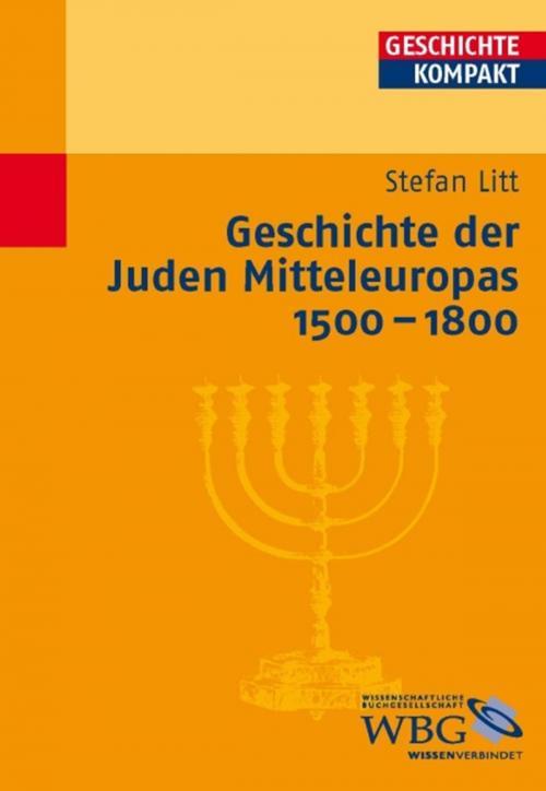 Cover of the book Geschichte der Juden Mitteleuropas 1500-1800 by Stefan Litt, wbg Academic