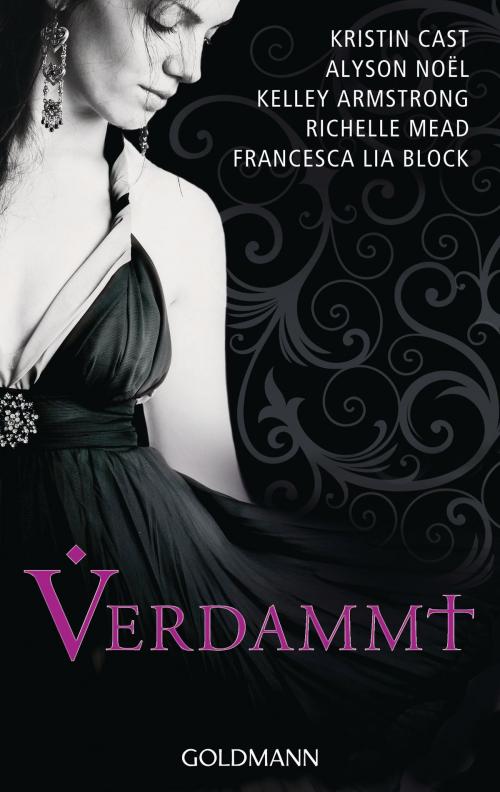 Cover of the book Verdammt by Kristin Cast, Alyson Noël, Kelley Armstrong, Richelle Mead, Francesca Lia Block, Goldmann Verlag
