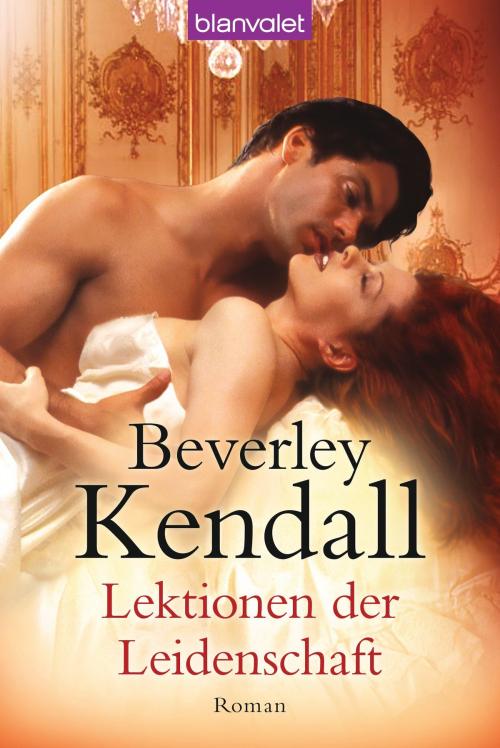 Cover of the book Lektionen der Leidenschaft by Beverley Kendall, Blanvalet Taschenbuch Verlag