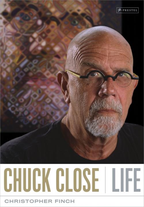 Cover of the book Chuck Close: Life by Christopher Finch, Chuck Close, Prestel Verlag