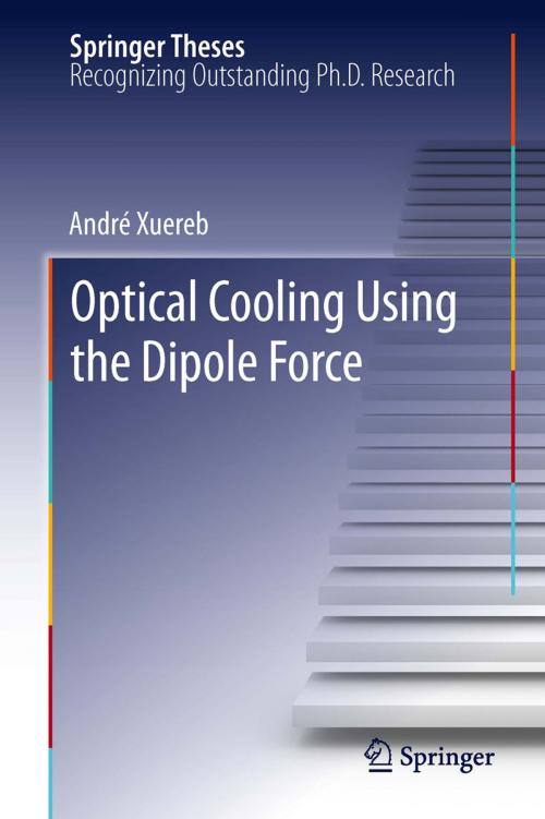 Cover of the book Optical Cooling Using the Dipole Force by André Xuereb, Springer Berlin Heidelberg