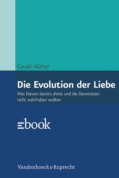 Cover of the book Die Evolution der Liebe by Gerald Hüther, Vandenhoeck & Ruprecht