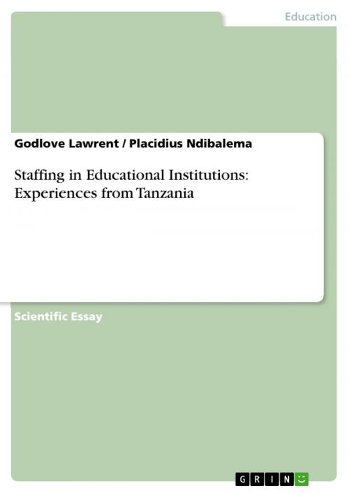 Cover of the book Staffing in Educational Institutions: Experiences from Tanzania by Godlove Lawrent, Placidius Ndibalema, GRIN Publishing