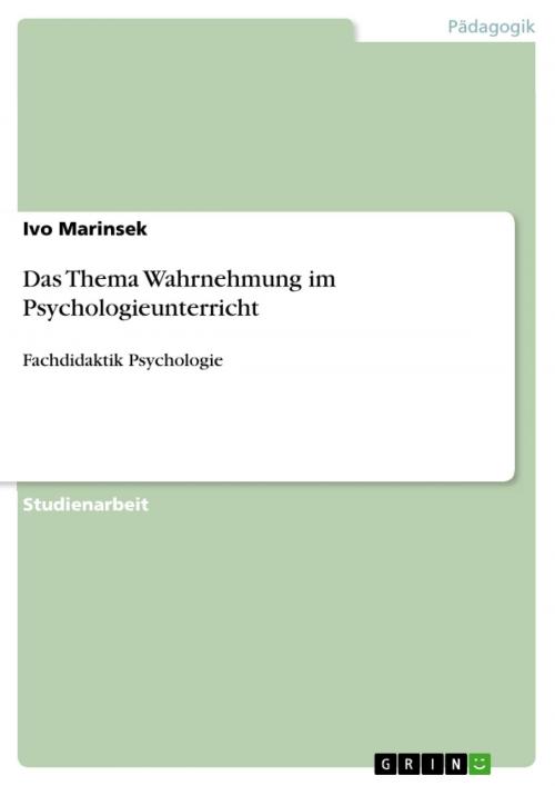 Cover of the book Das Thema Wahrnehmung im Psychologieunterricht by Ivo Marinsek, GRIN Verlag