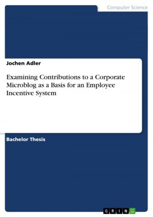 Cover of the book Examining Contributions to a Corporate Microblog as a Basis for an Employee Incentive System by Jochen Adler, GRIN Verlag