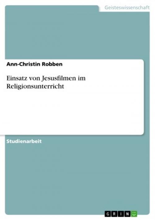 Cover of the book Einsatz von Jesusfilmen im Religionsunterricht by Ann-Christin Robben, GRIN Verlag