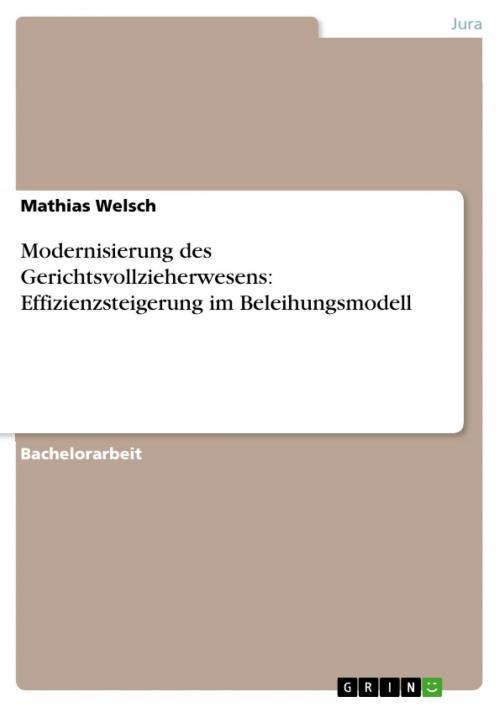 Cover of the book Modernisierung des Gerichtsvollzieherwesens: Effizienzsteigerung im Beleihungsmodell by Mathias Welsch, GRIN Verlag