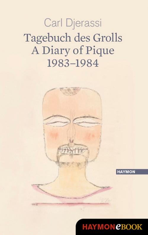 Cover of the book Tagebuch des Grolls. A Diary of Pique 1983-1984 by Carl Djerassi, Haymon Verlag