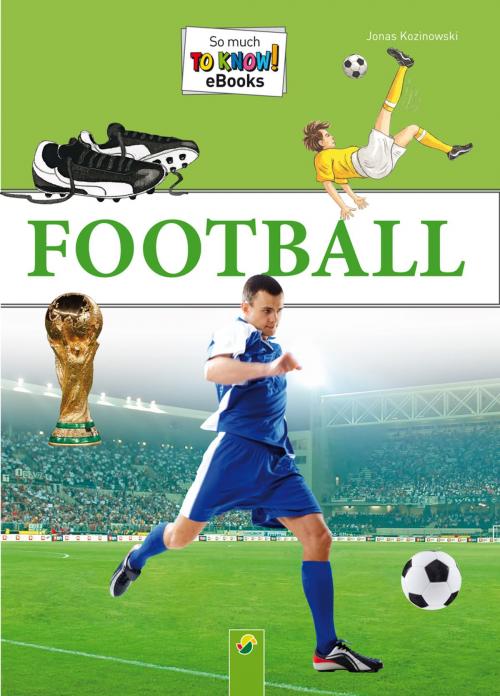 Cover of the book Football by Jonas Kozinowski, Schwager & Steinlein Verlag