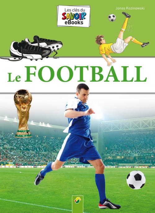 Cover of the book Le Football by Jonas Kozinowski, Schwager & Steinlein Verlag