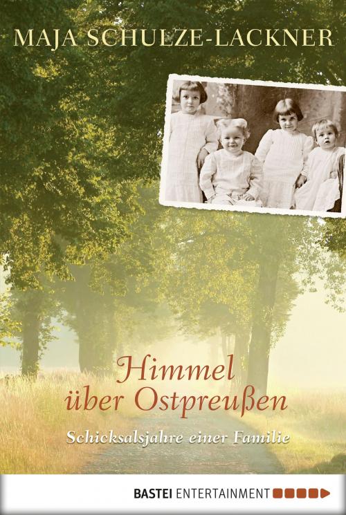 Cover of the book Himmel über Ostpreußen by Maja Schulze-Lackner, Bastei Entertainment