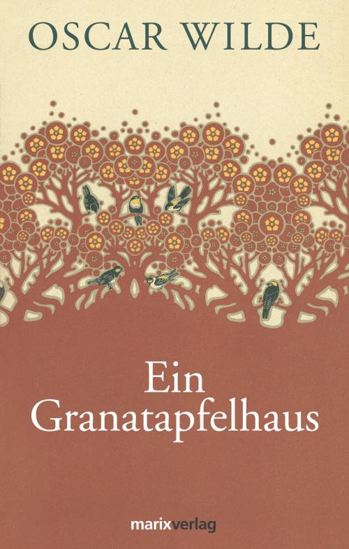 Cover of the book Ein Granatapfelhaus by Oscar Wilde, marixverlag