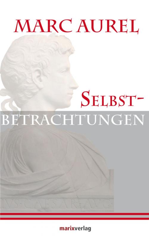 Cover of the book Selbstbetrachtungen by Marc Aurel, marixverlag