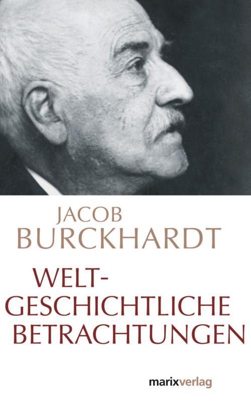Cover of the book Weltgeschichtliche Betrachtungen by Jacob Burckhardt, marixverlag