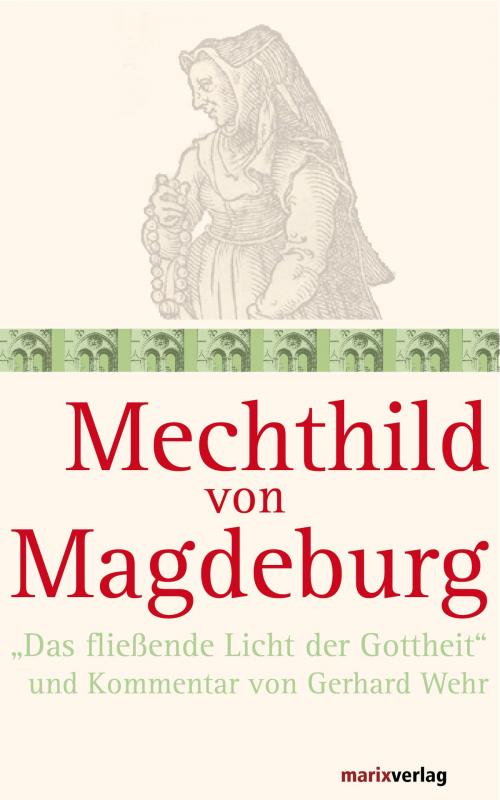 Cover of the book Mechthild von Magdeburg by Gerhard Wehr, Gerhard Wehr, marixverlag