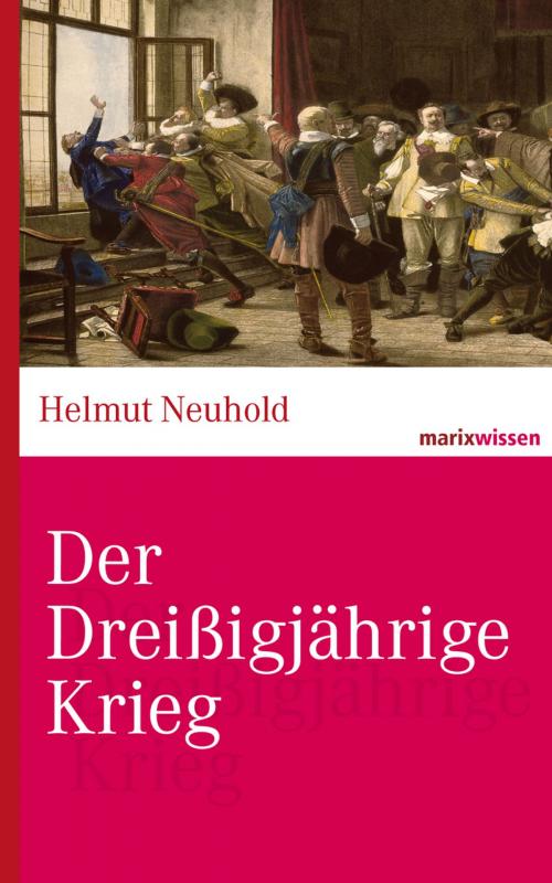Cover of the book Der Dreißigjährige Krieg by Helmut Neuhold, marixverlag