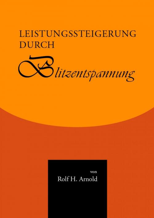 Cover of the book Leistungssteigerung durch Blitzentspannung by Rolf H. Arnold, epubli