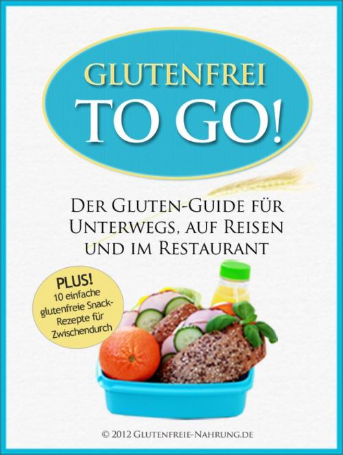 Cover of the book Glutenfrei To Go by Glutenfreie Nahrung, epubli