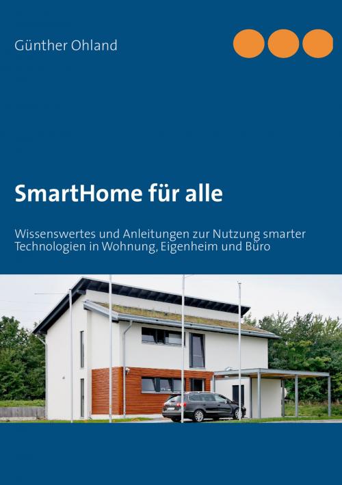 Cover of the book SmartHome für alle by Günther Ohland, Books on Demand