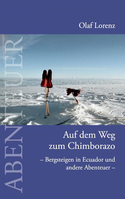 Cover of the book Auf dem Weg zum Chimborazo by Olaf Lorenz, Books on Demand