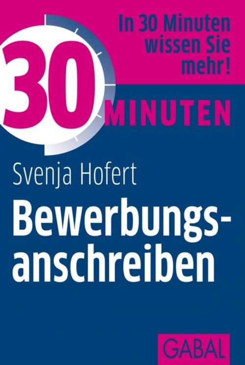 Cover of the book 30 Minuten Bewerbungsanschreiben by Svenja Hofert, GABAL Verlag