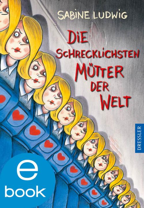 Cover of the book Die schrecklichsten Mütter der Welt by Sabine Ludwig, Dressler Verlag