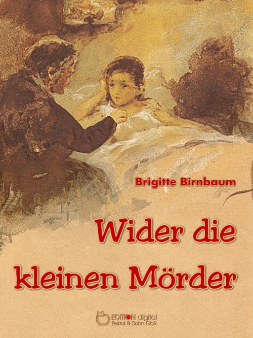 Cover of the book Wider die kleinen Mörder by Brigitte Birnbaum, EDITION digital