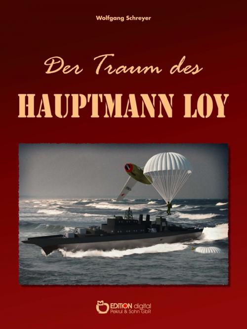 Cover of the book Der Traum des Hauptmann Loy by Wolfgang Schreyer, EDITION digital
