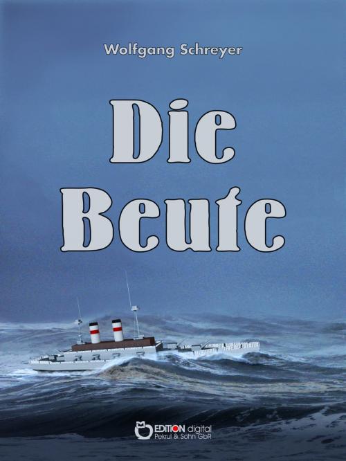 Cover of the book Die Beute by Wolfgang Schreyer, EDITION digital