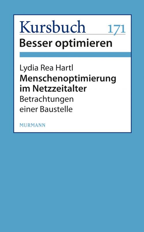 Cover of the book Menschenoptimierung im Netzzeitalter by Lydia Rea Hartl, Murmann Publishers GmbH