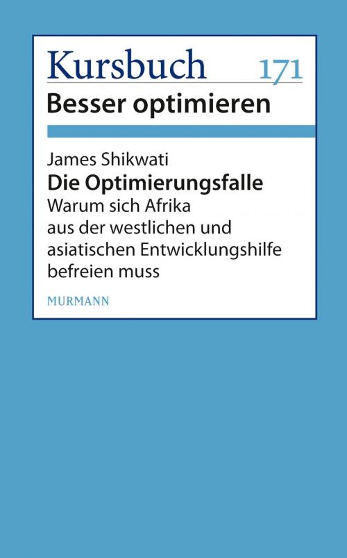 Cover of the book Die Optimierungsfalle by James Shikwati, Murmann Publishers GmbH